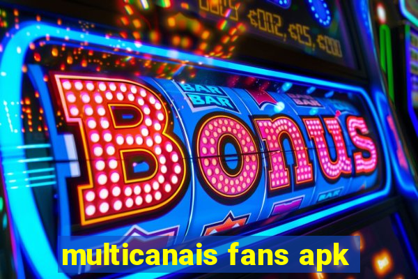 multicanais fans apk